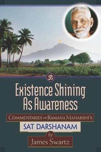 Cover image for Existence Shining As Awareness: Commentaries on Ramana Maharshi's Sat Darshanam