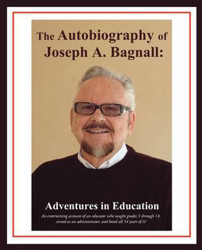 Cover image for The Autobiography of Joseph A. Bagnall: Adventures in Education