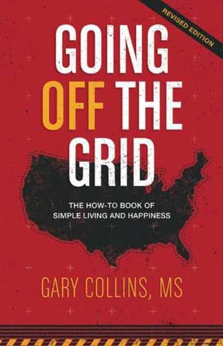 Cover image for Going Off the Grid: The How-To Book of Simple Living and Happiness