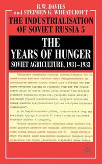 Cover image for The Years of Hunger: Soviet Agriculture, 1931-1933