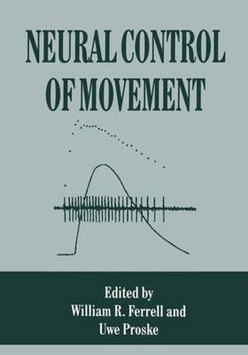 Cover image for Neural Control of Movement: Proceedings of the 32nd Congress of the International Union of Physiological Sciences (IUPS), Held in Glasgow, Scotland, August 1-6, 1992