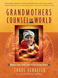 Cover image for Grandmothers Counsel the World: Women Elders Offer Their Vision for Our Planet