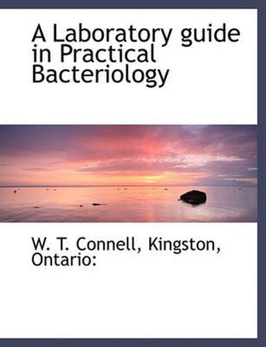 Cover image for A Laboratory Guide in Practical Bacteriology