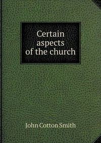 Cover image for Certain aspects of the church