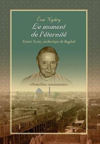 Cover image for Le Moment de L'Eternite Ernest Nyary, Archeveque de Bagdad