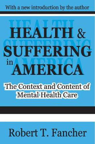 Cover image for Health and Suffering in America: The Context and Content of Mental Health Care