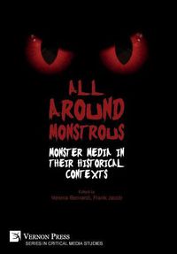 Cover image for All Around Monstrous: Monster Media in Their Historical Contexts