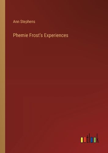 Phemie Frost's Experiences