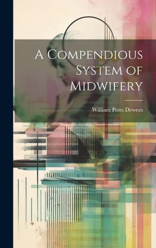 Cover image for A Compendious System of Midwifery