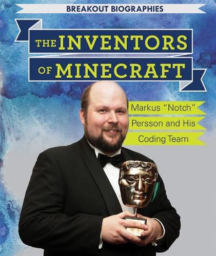 The Inventors of Minecraft(r): Markus Notch Persson and His Coding Team