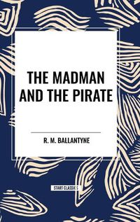 Cover image for The Madman and the Pirate