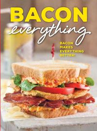 Cover image for Bacon Everything: Bacon Makes Everything Better!