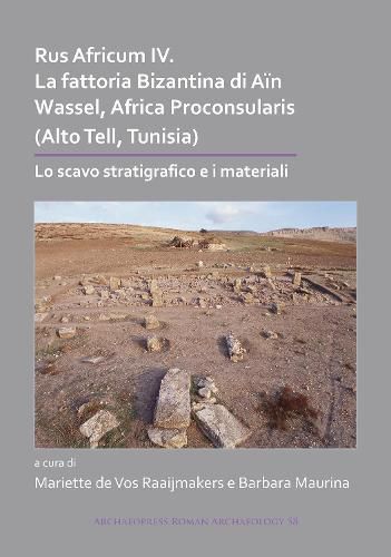 Cover image for Rus Africum IV: La fattoria Bizantina di Ain Wassel, Africa Proconsularis (Alto Tell, Tunisia): Lo scavo stratigrafico e i materiali