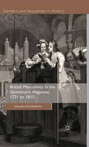 Cover image for British Masculinity in the 'Gentleman's Magazine', 1731 to 1815