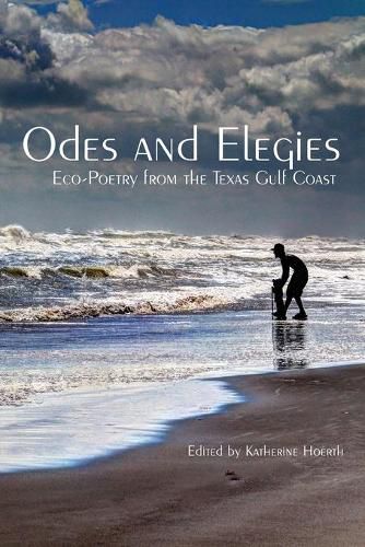 Cover image for Odes and Elegies: Eco-Poetry from the Texas Gulf Coast