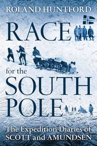 Cover image for Race for the South Pole: The Expedition Diaries of Scott and Amundsen