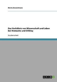 Cover image for Das Verhaltnis von Wissenschaft und Leben bei Nietzsche und Dilthey