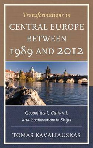 Cover image for Transformations in Central Europe between 1989 and 2012: Geopolitical, Cultural, and Socioeconomic Shifts