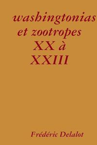 Cover image for washingtonias et zootropes XX a XXIII