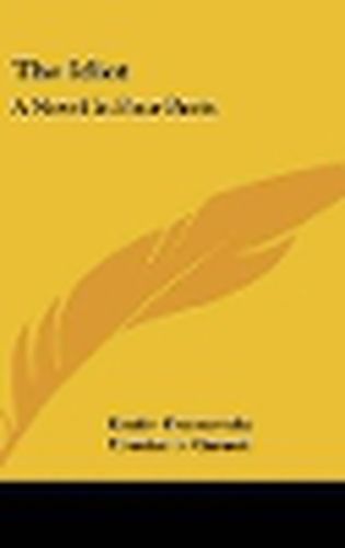 Cover image for The Idiot: A Novel In Four Parts