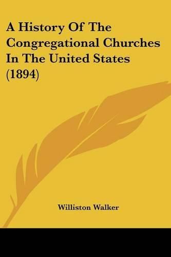 A History of the Congregational Churches in the United States (1894)