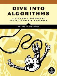Cover image for Dive Into Algorithms: A Pythonic Adventure for the Intrepid Beginner