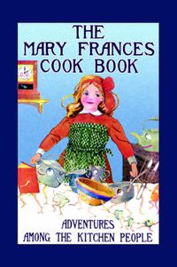 Cover image for Mary Frances Cook Book: Adventures Among the Kitchen People