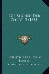 Cover image for Die Zeichen Der Zeit V1-2 (1855)