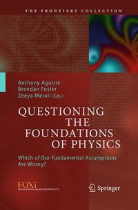 Cover image for Questioning the Foundations of Physics: Which of Our Fundamental Assumptions Are Wrong?