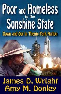 Cover image for Poor and Homeless in the Sunshine State: Down and Out in Theme Park Nation