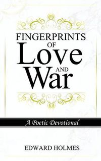 Cover image for Fingerprints of Love and War: A Poetic Devotional