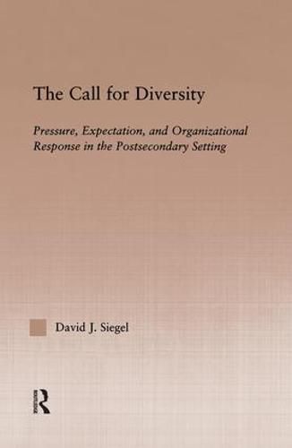 Cover image for The Call for Diversity: Pressure, Expectation, and Organizational Response in the Postsecondary Setting