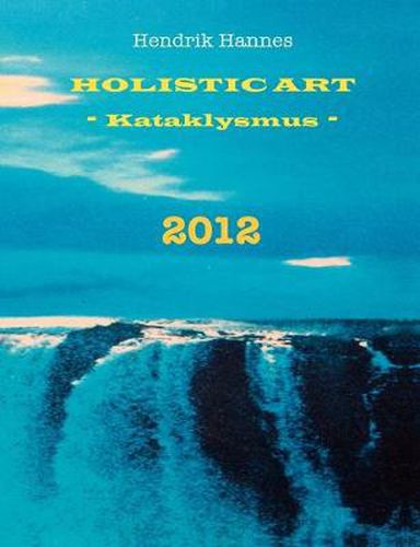 Cover image for 2012 - Holistic Art - Kataklysmus