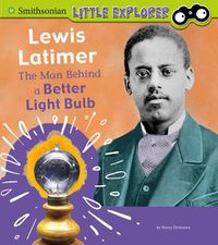 Cover image for Lewis Latimer: The Man Behind a Better Light Bulb