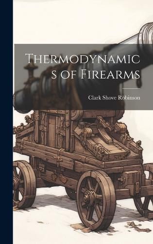 Cover image for Thermodynamics of Firearms