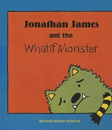 Cover image for Jonathan James and the Whatif Monster