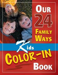 Cover image for Our 24 Family Ways: Kids Color-In Book