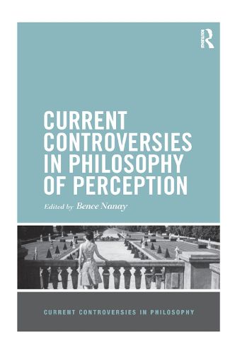 Cover image for Current Controversies in Philosophy of Perception