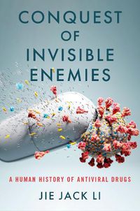 Cover image for Conquest of Invisible Enemies: A Human History of Antiviral Drugs