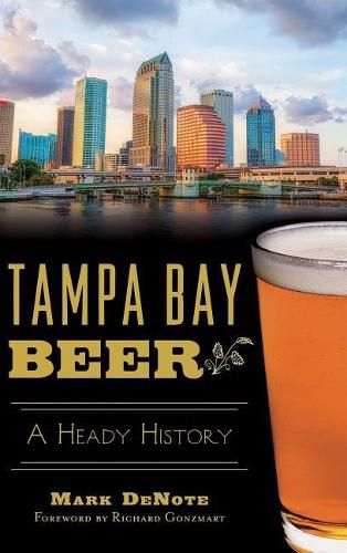 Cover image for Tampa Bay Beer: A Heady History