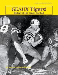 Cover image for Geaux Tigers! History of LSU Tigers Football