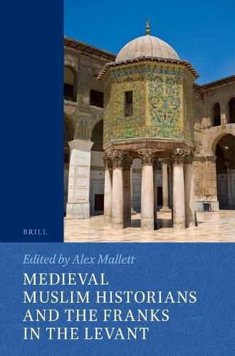 Cover image for Medieval Muslim Historians and the Franks in the Levant