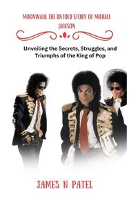 Cover image for Moonwalk the Untold Story of Michael Jackson