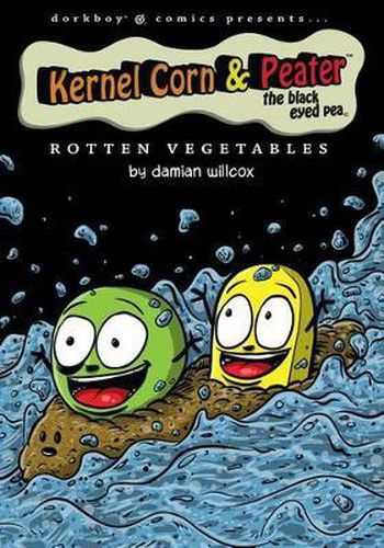 Cover image for Kernel Corn & Peater the Black Eyed Pea: Rotten Vegetables