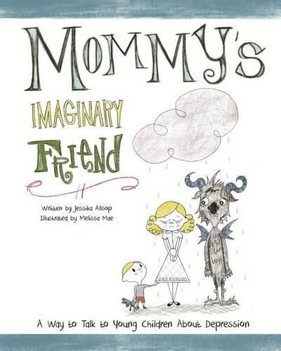 Cover image for Mommy's Imaginary Friend: Talking to Young Children About Depression