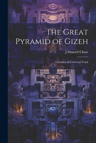 Cover image for The Great Pyramid of Gizeh; a Symbol of Universal Truth