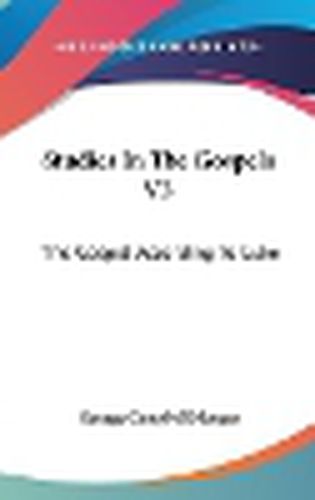 Studies in the Gospels V3: The Gospel According to Luke