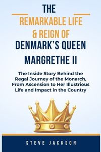 Cover image for The Remarkable Life & Reign of Denmark's Queen Margrethe II