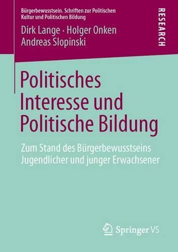 Cover image for Politisches Interesse und Politische Bildung: Zum Stand des Burgerbewusstseins Jugendlicher und junger Erwachsener