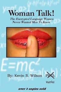 Cover image for Woman Talk!: The Encrypted Language Women Never Wanted Men To Know